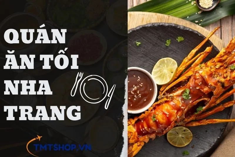 Top 15+ Địa Điểm Ăn Tối Nha Trang 2025: Nơi Mà Bạn Không Thể Bỏ Qua!