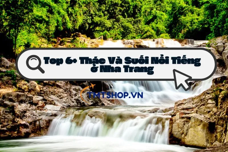 Top 6+ Thác Và Suối Nha Trang 2025: Kỳ Quan Thiên Nhiên Không Nên Bỏ Lỡ