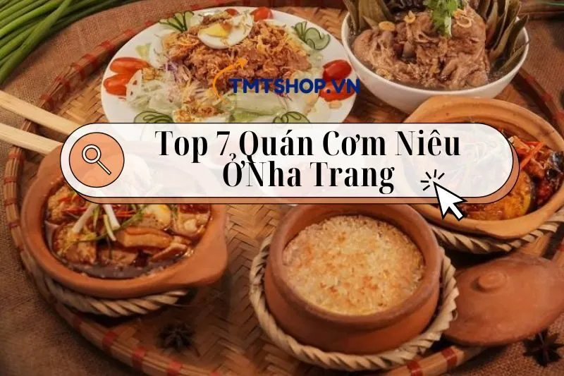 Top 7 Quán Cơm Niêu Nha Trang 2025 - Địa Chỉ, Giá Cả, Thực Đơn Đặc Sắc
